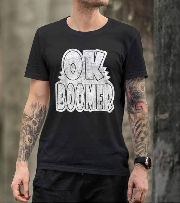 OK Boomer Gen Z Millennials Trending Phrase T-Shirt