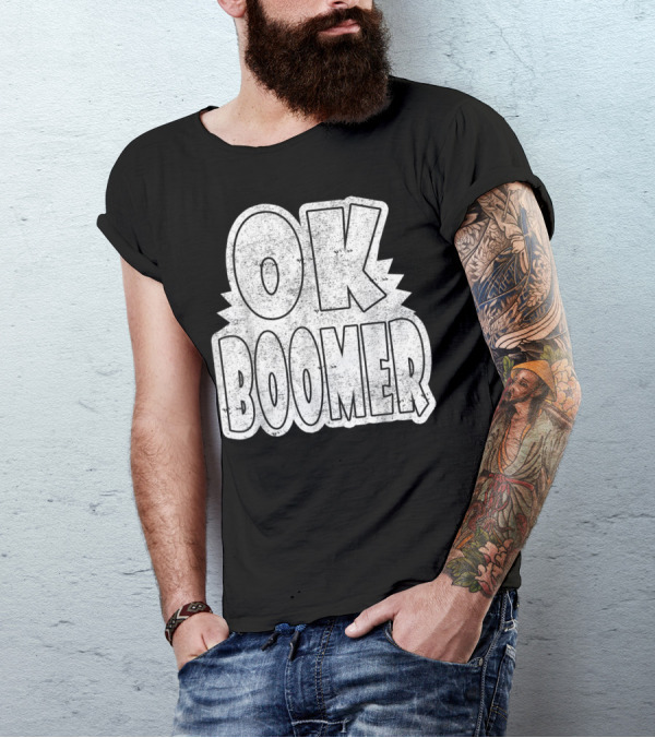 OK Boomer Gen Z Millennials Trending Phrase T-Shirt
