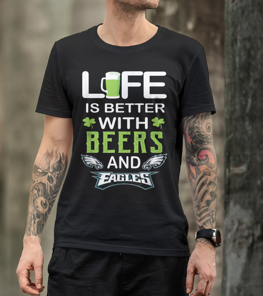 Life Is Better With Beers And Eagles T-Shirt