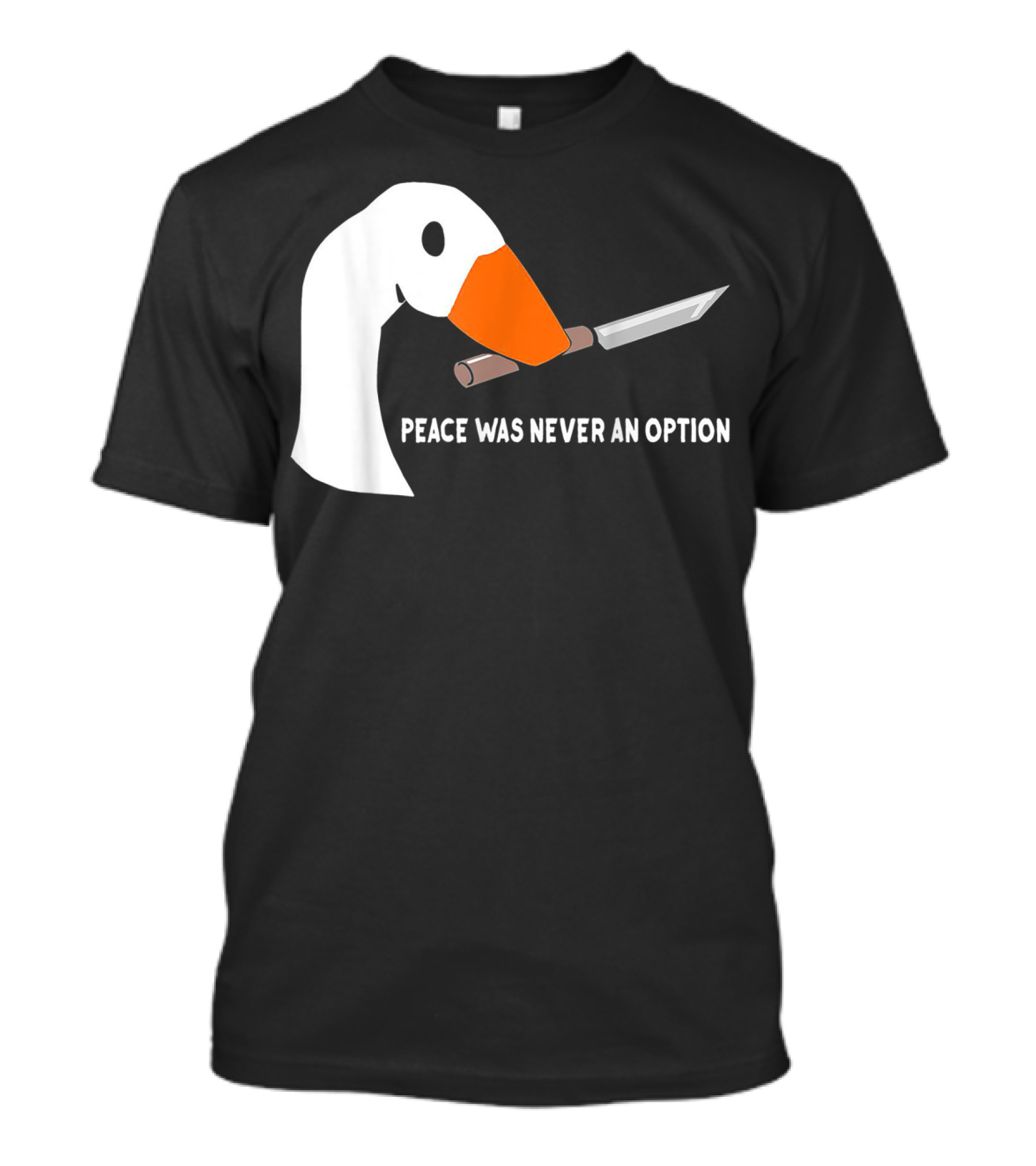 Peace Was Never An Option Goose With Knife T-Shirt