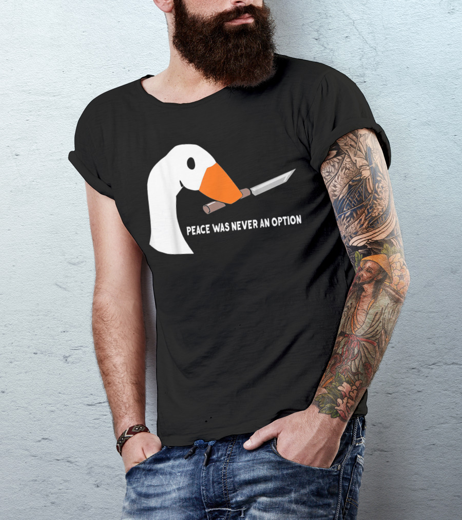 Peace Was Never An Option Goose With Knife T-Shirt