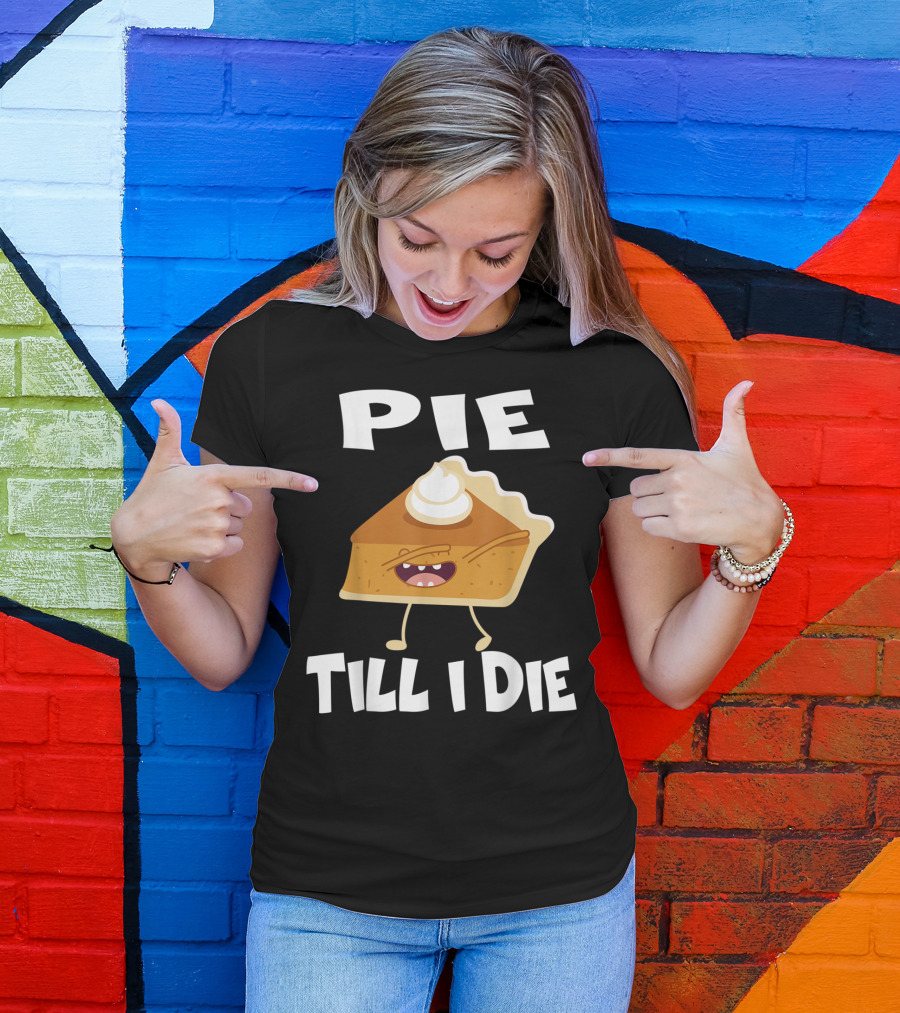 Pie Till I Die Funny Running Pie Slice With Whipped Cream T-Shirt