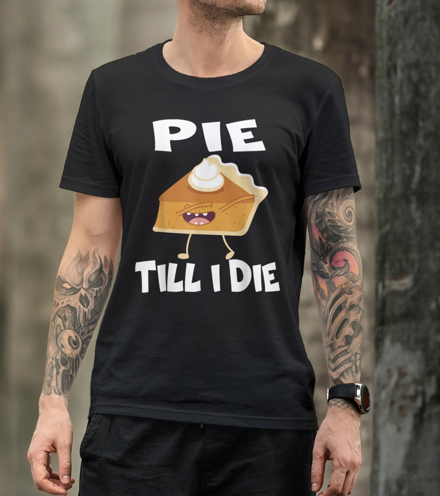 Pie Till I Die Funny Running Pie Slice With Whipped Cream T-Shirt
