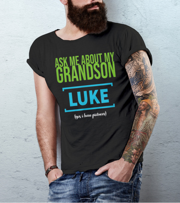 Ask Me About My Grandson Luke (Yes, I Have Pictures) T-Shirt