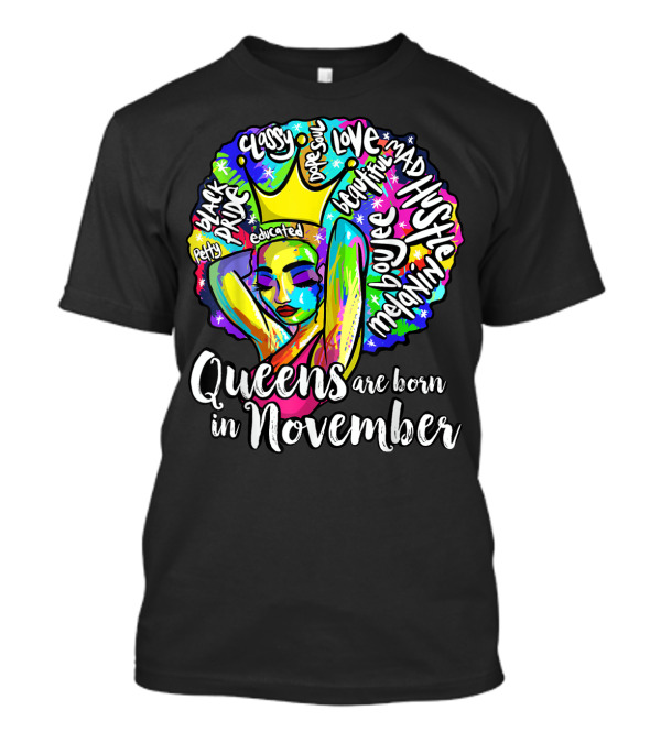 Queens Are Born In November Black Proud Educated Mad Hustle Classy Love Beautiful Melanin T-Shirt