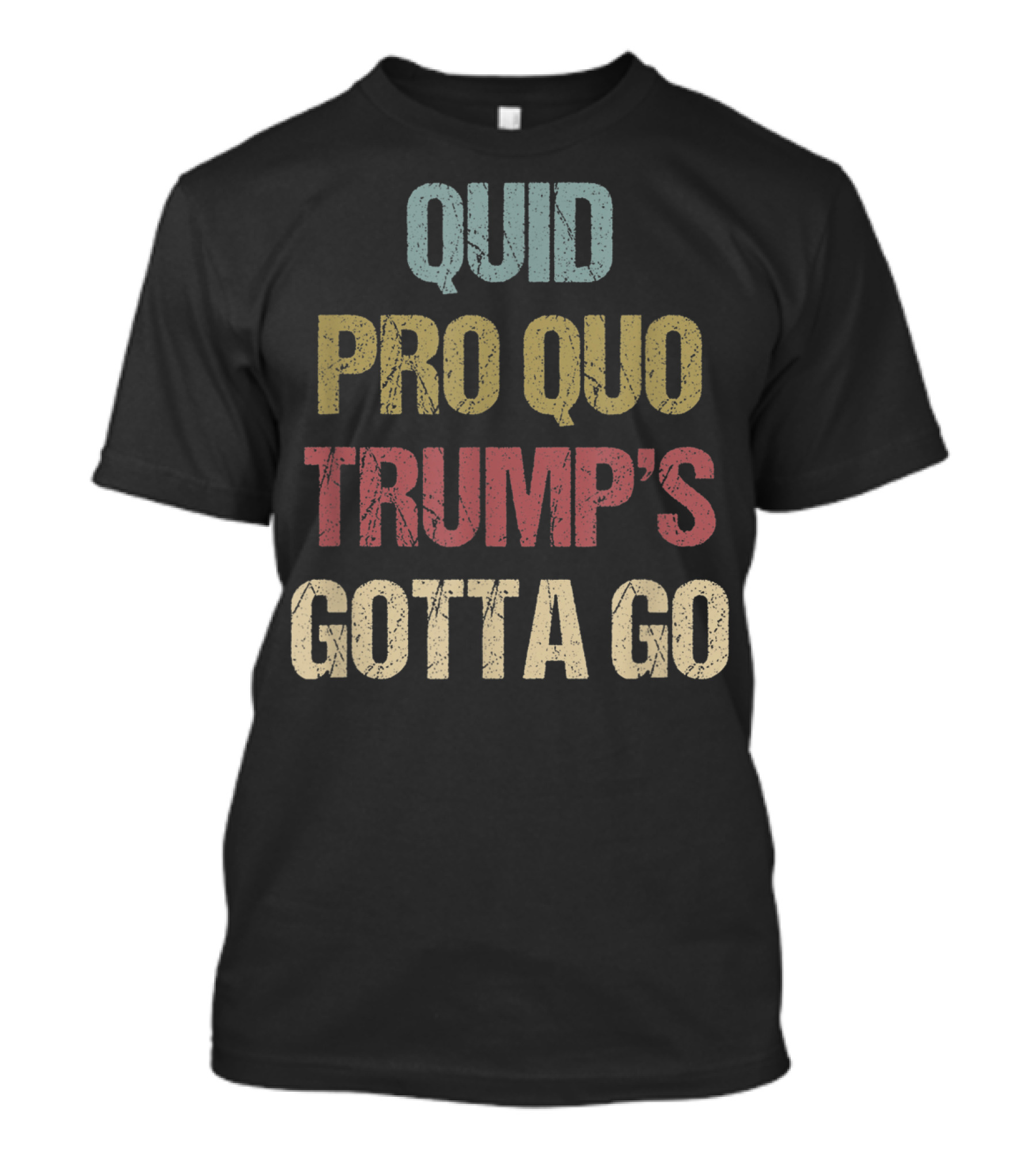 Quid Pro Quo Trump's Gotta Go T-Shirt