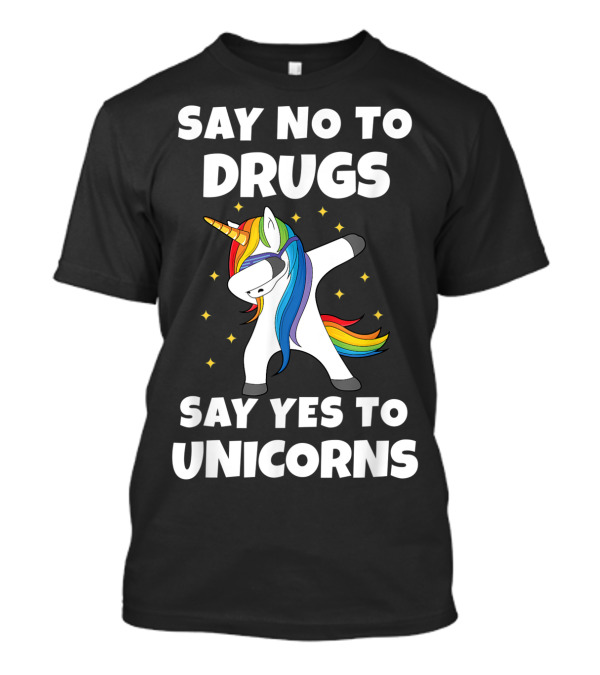 Say No To Drugs Say Yes To Unicorns Dab Rainbow Mane Starry Vision T-Shirt