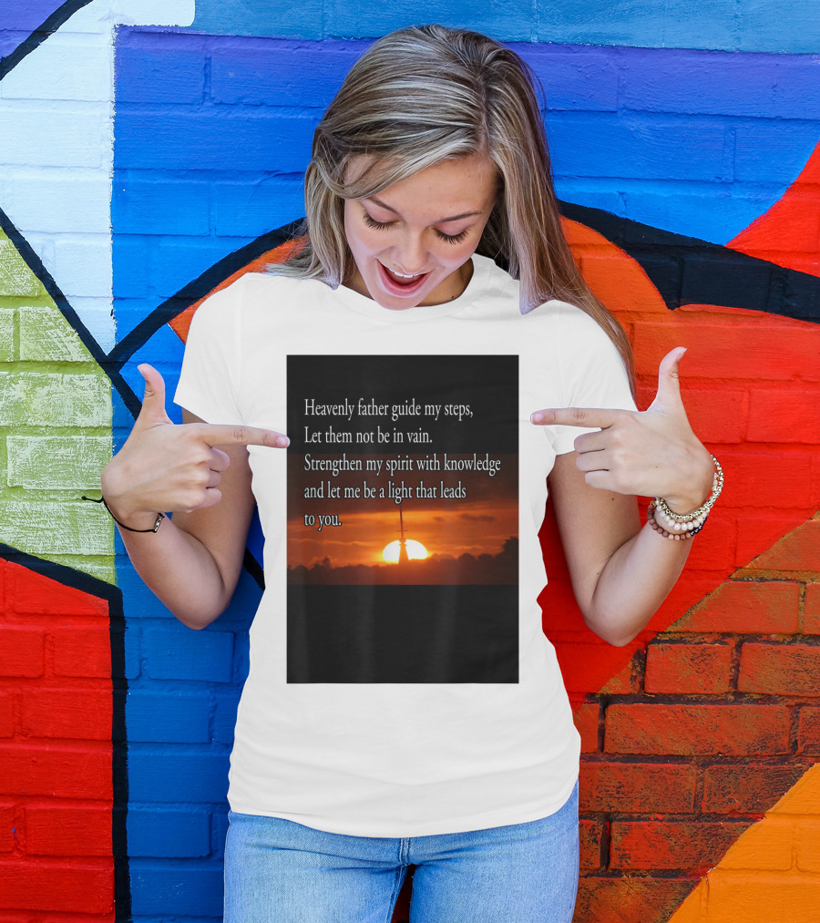 Heavenly Father Guide My Steps Let Them Not Be In Vain Sunset Prayer T-Shirt