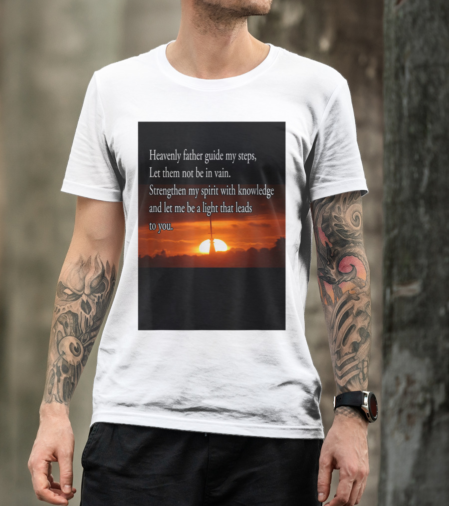 Heavenly Father Guide My Steps Let Them Not Be In Vain Sunset Prayer T-Shirt