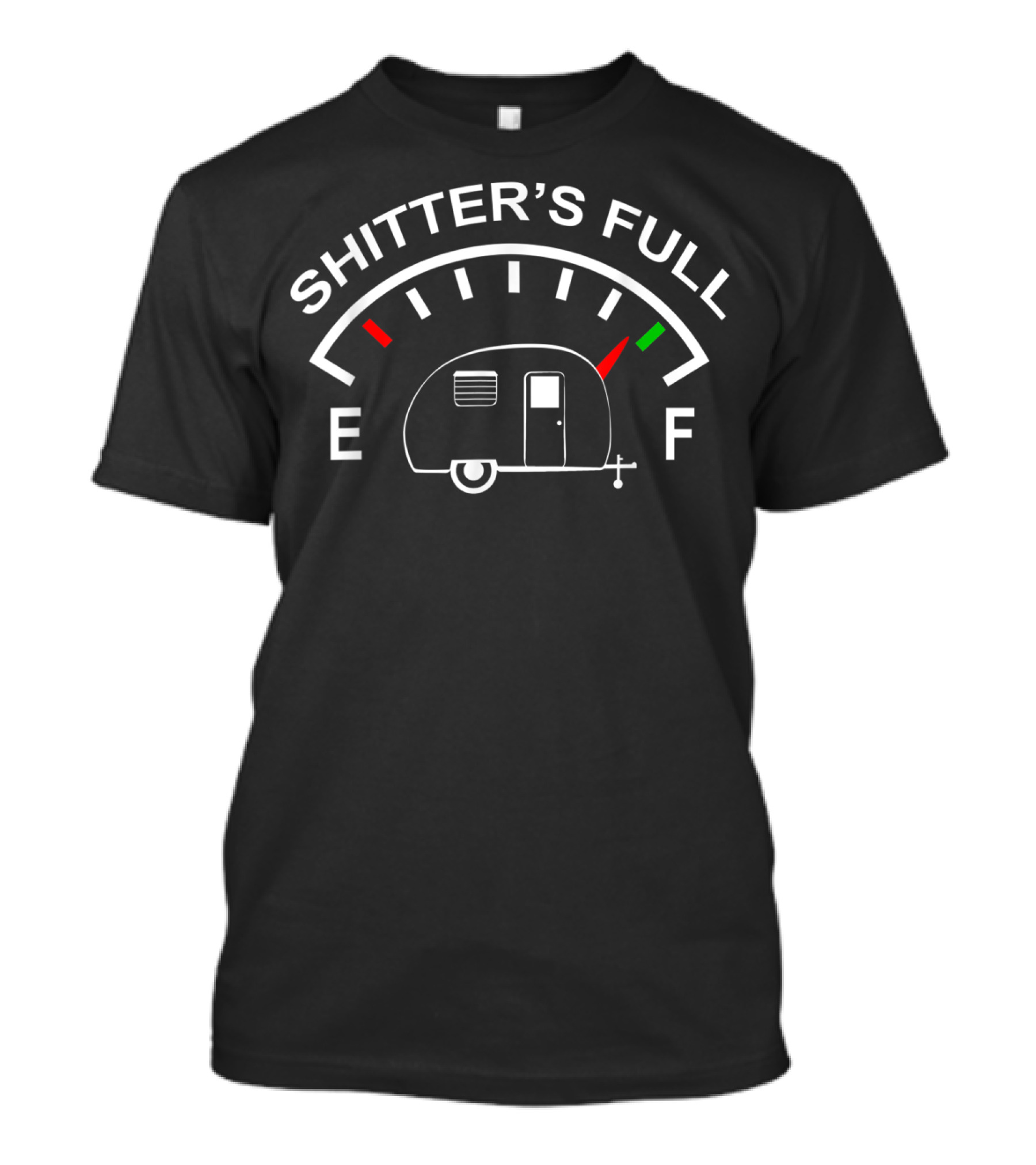 Shitter's Full Funny Camper RV Camping Gauge T-Shirt