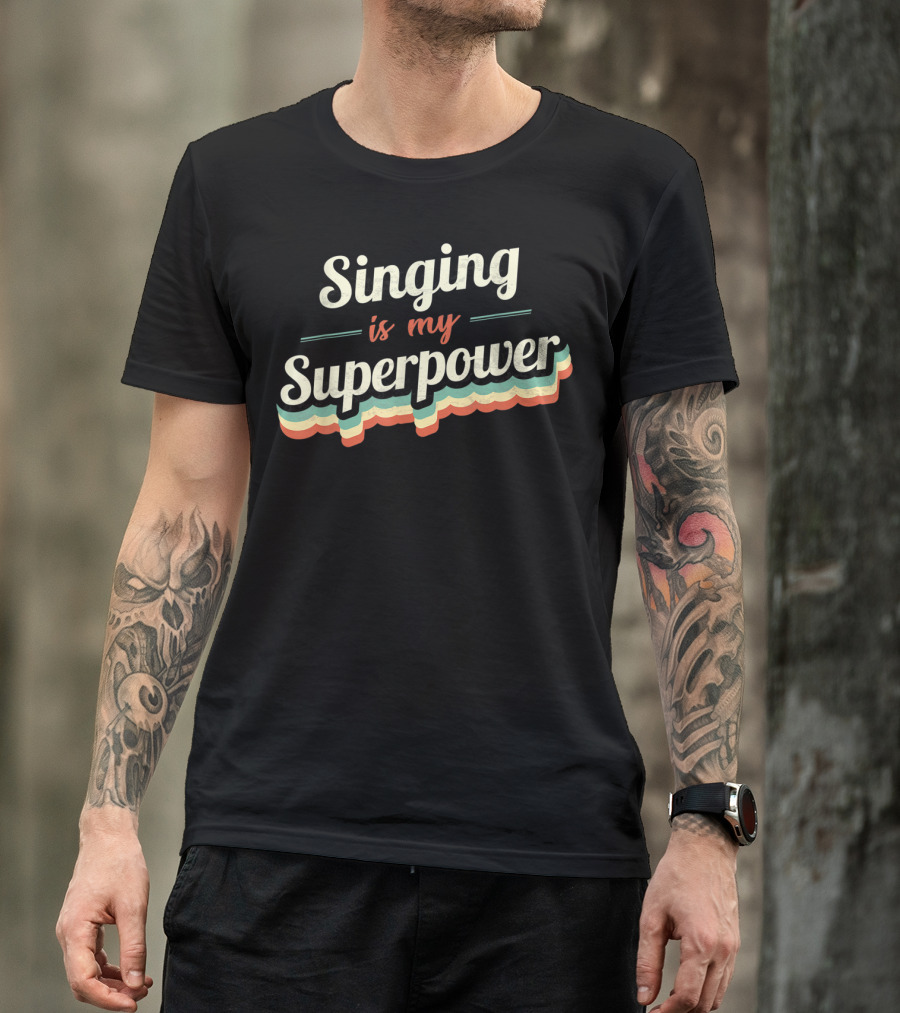 Singing Is My Superpower T-Shirt