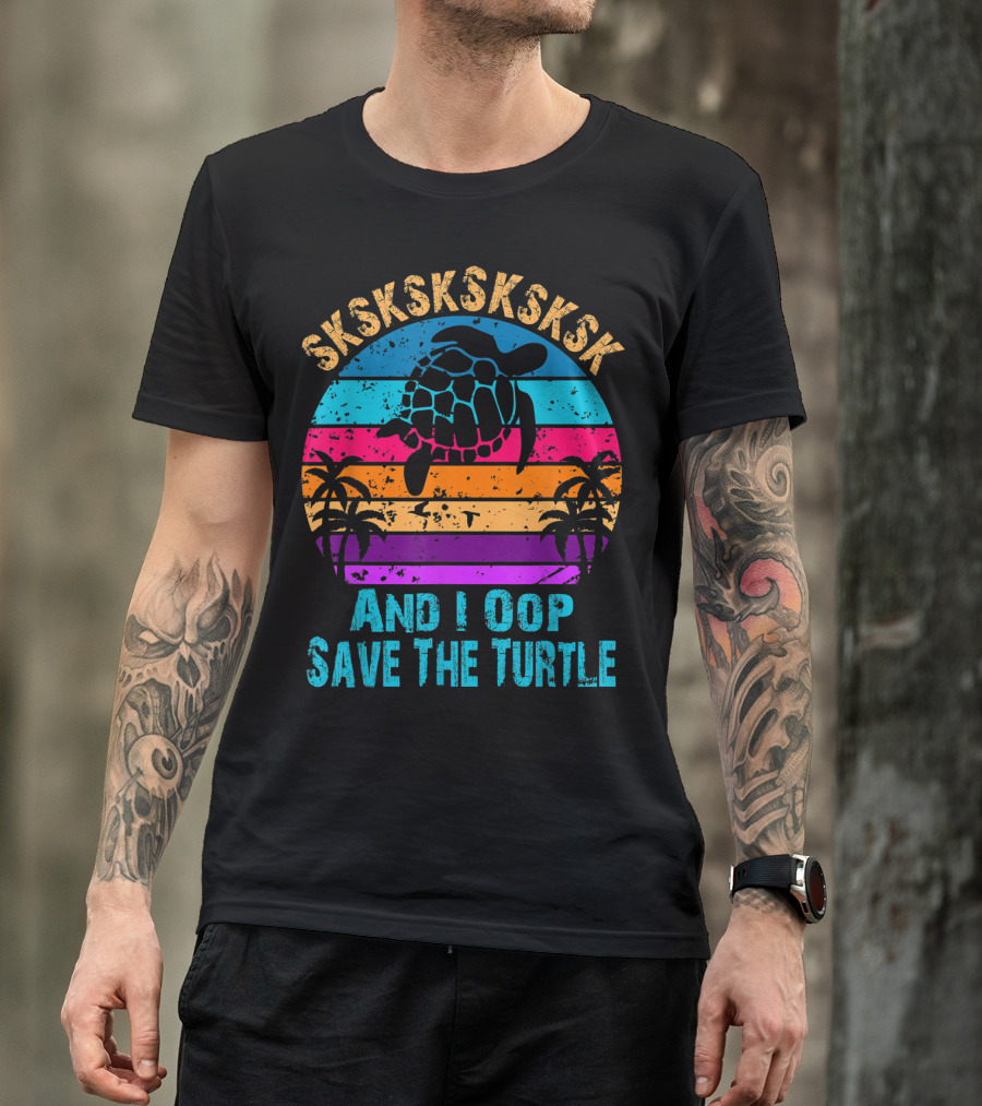 SKSKSKSKSKSK And I Oop Save The Turtle Retro Sunset Palm Trees T-Shirt