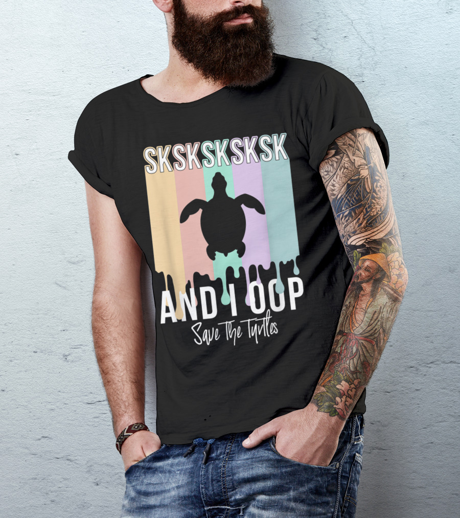 Sksksksk And I Oop Save The Turtles Silhouette Dripping Pastel Colors T-Shirt
