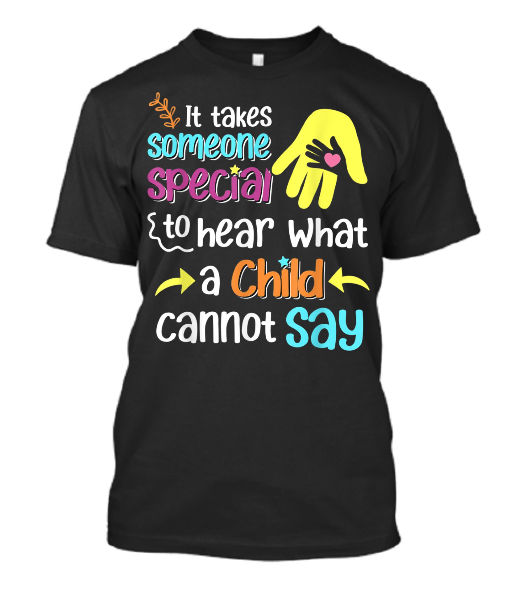It Takes Someone Special To Hear What A Child Cannot Say SLP Women Speech Therapy T-Shirt