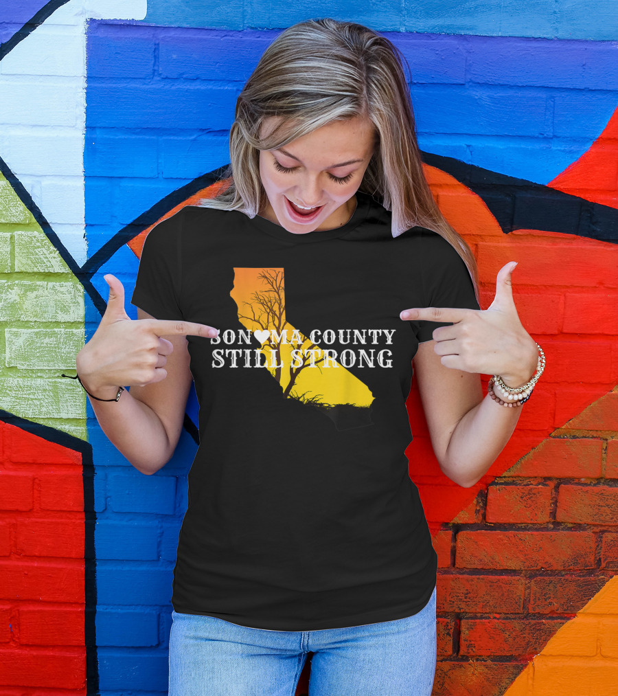 Sonoma County Still Strong California Fire Anniversary T-Shirt