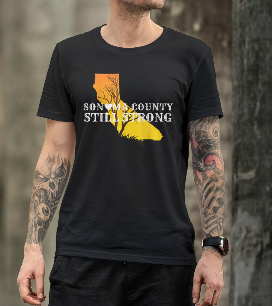 Sonoma County Still Strong California Fire Anniversary T-Shirt