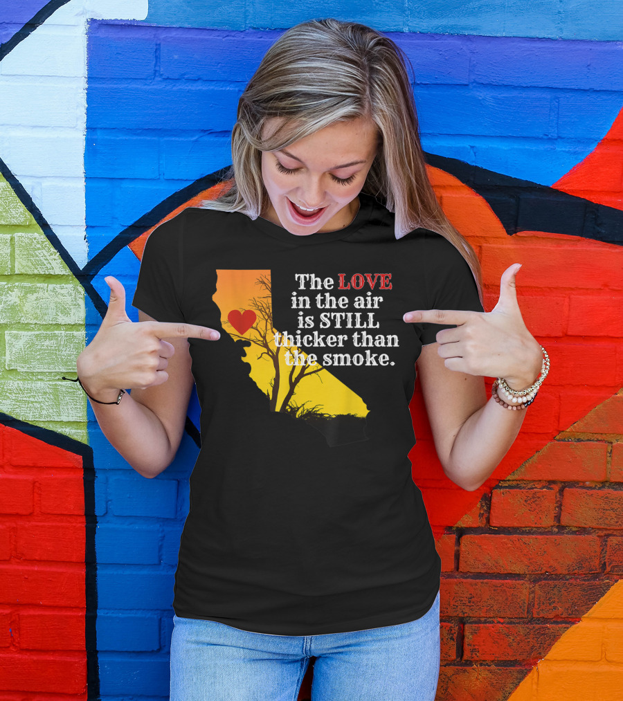Sonoma County Strong Love In The Air Thicker Than Smoke California Map T-Shirt