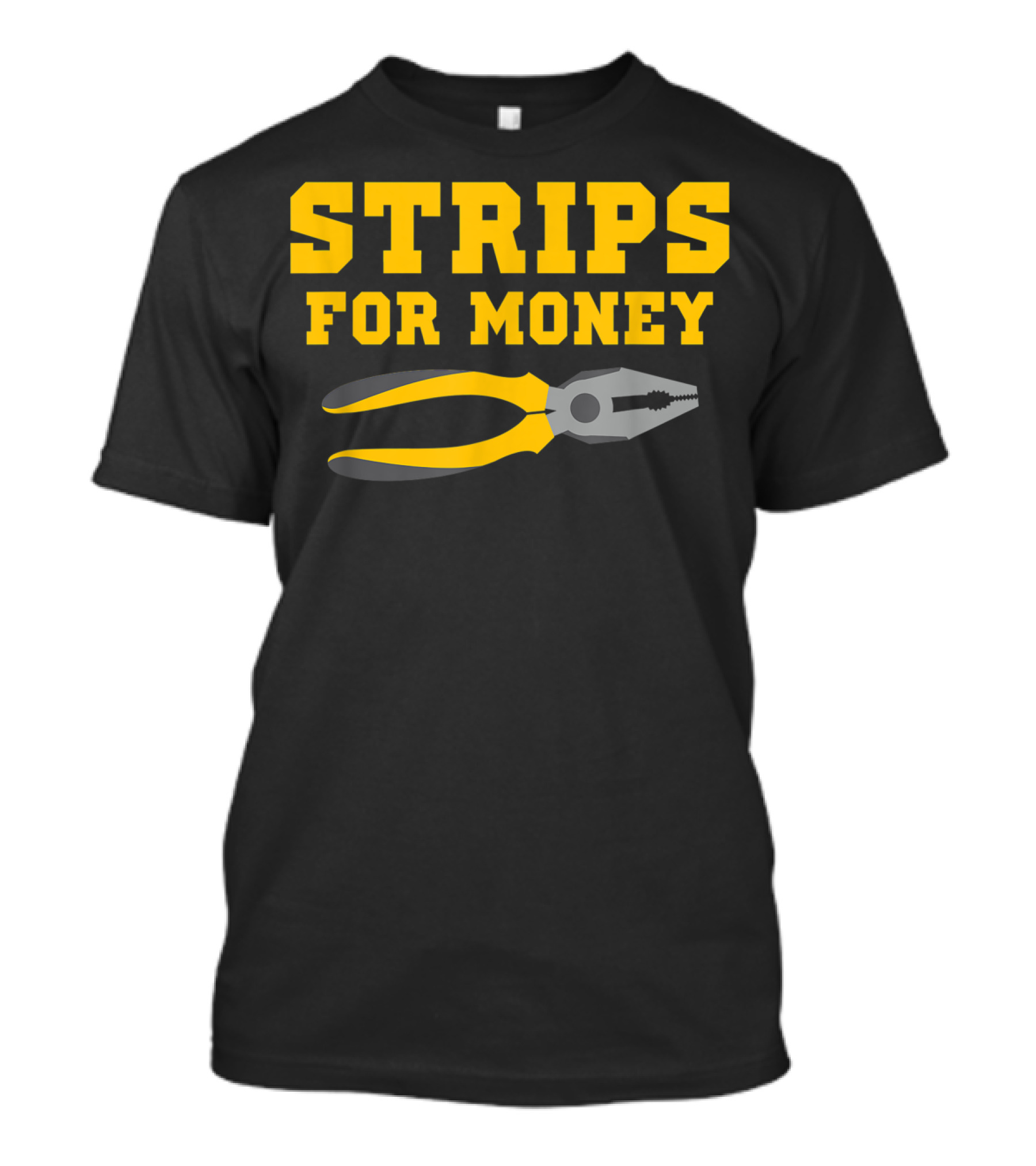 STRIPS FOR MONEY PLIERS ELECTRICIAN BIRTHDAY T-Shirt