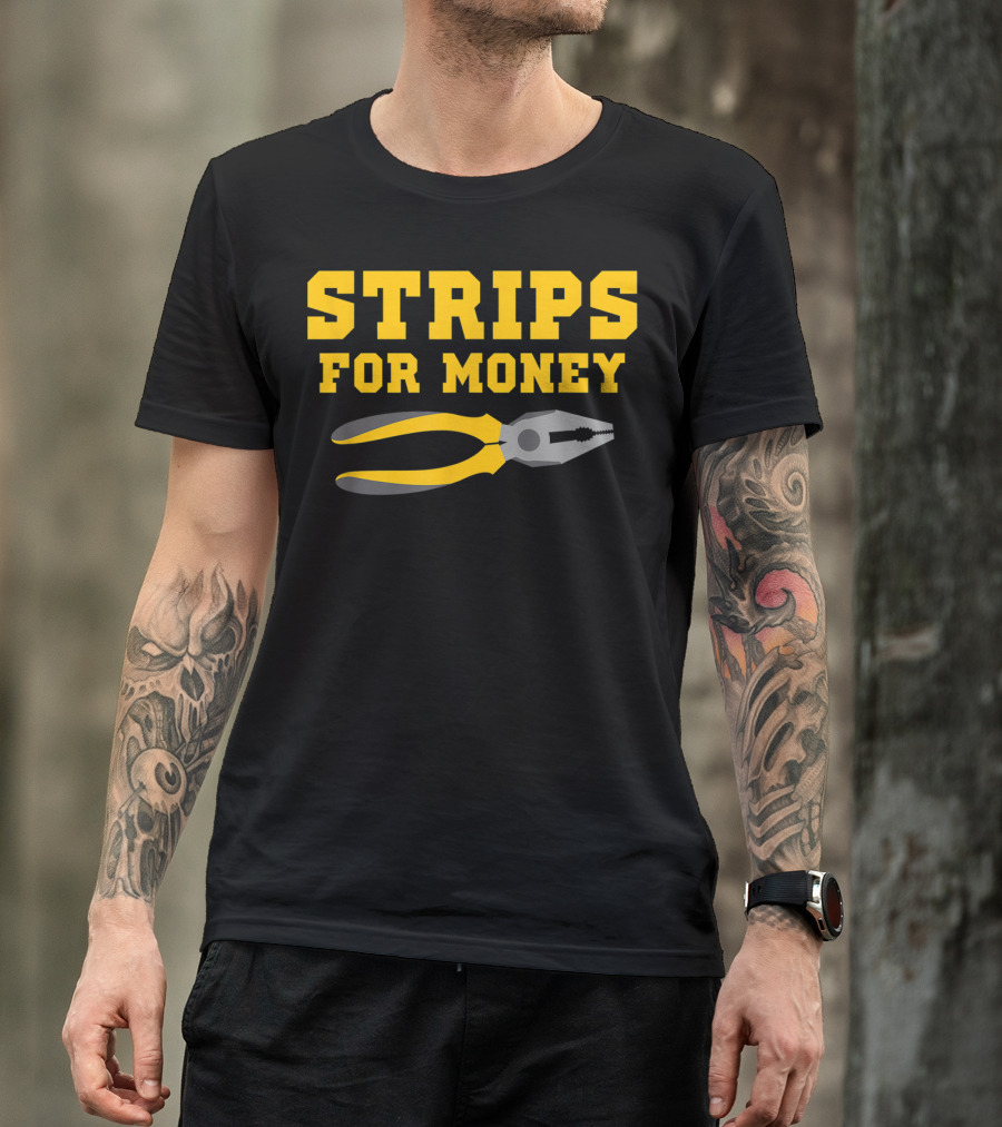 STRIPS FOR MONEY PLIERS ELECTRICIAN BIRTHDAY T-Shirt