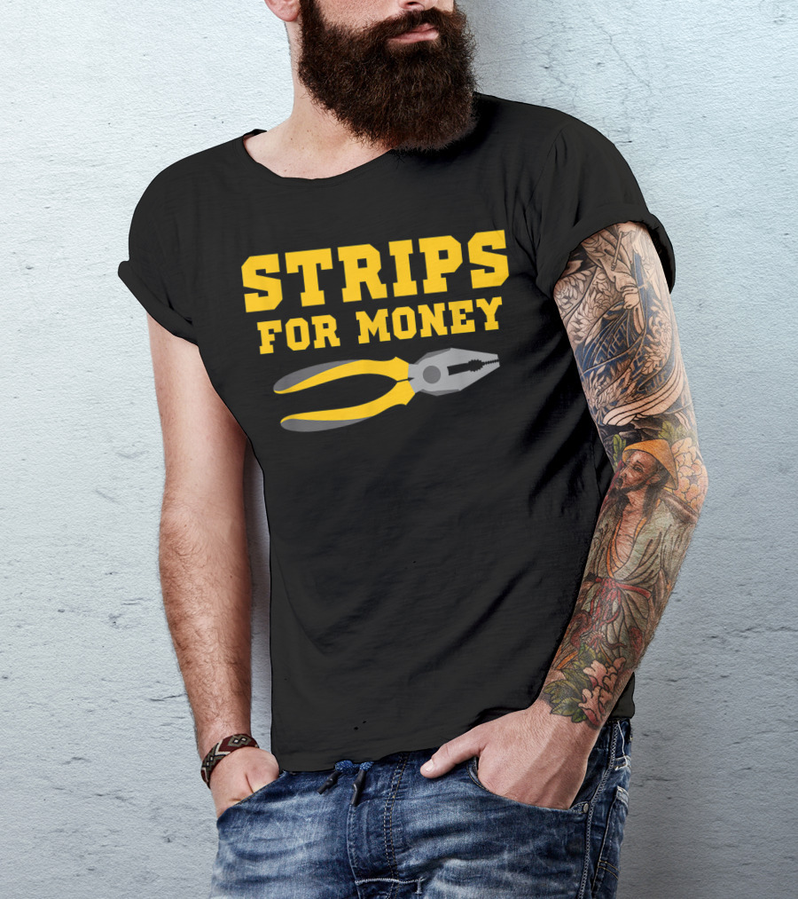 STRIPS FOR MONEY PLIERS ELECTRICIAN BIRTHDAY T-Shirt