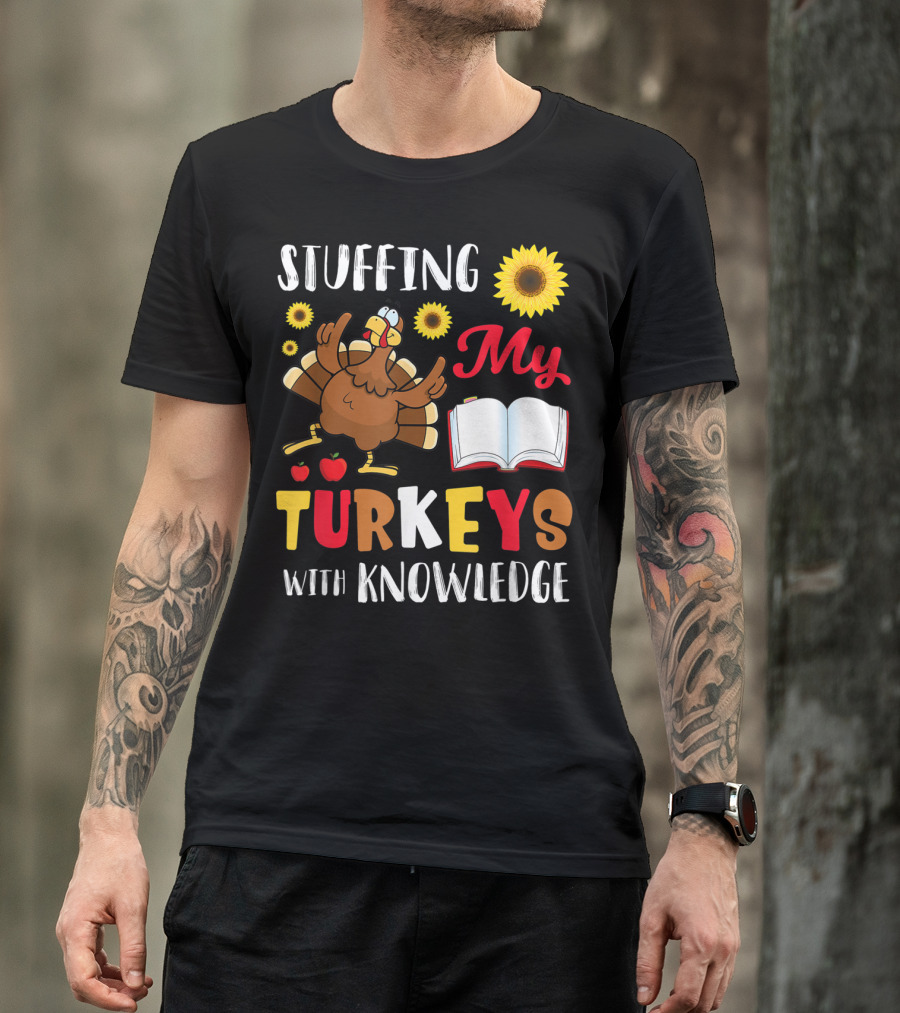 Stuffing My Turkeys With Knowledge Sunflower Apples Book T-Shirt