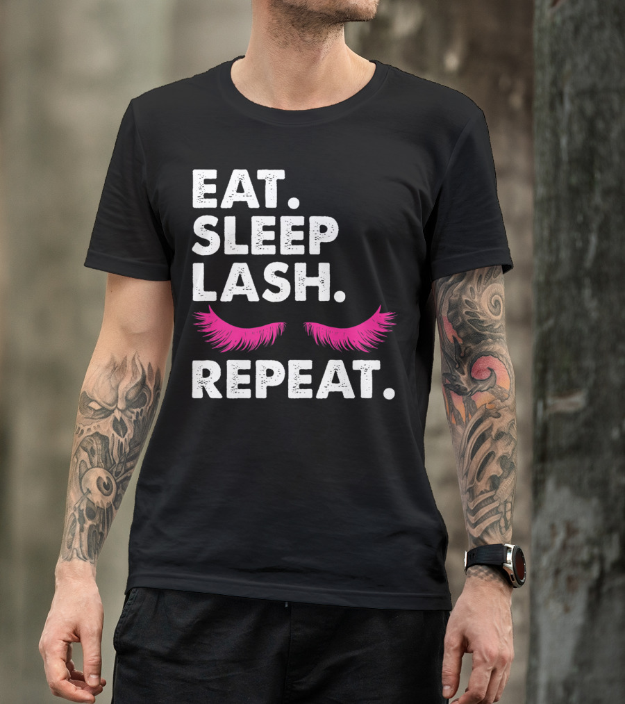 Eat Sleep Lash Repeat Funny Lash Sayings With Pink Eyelash T-Shirt
