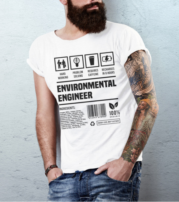 Environmental Engineer Hard Working Problem Solving Requires Caffeine Recharges In 8 Hours 100% Organic Ingredients T-Shirt