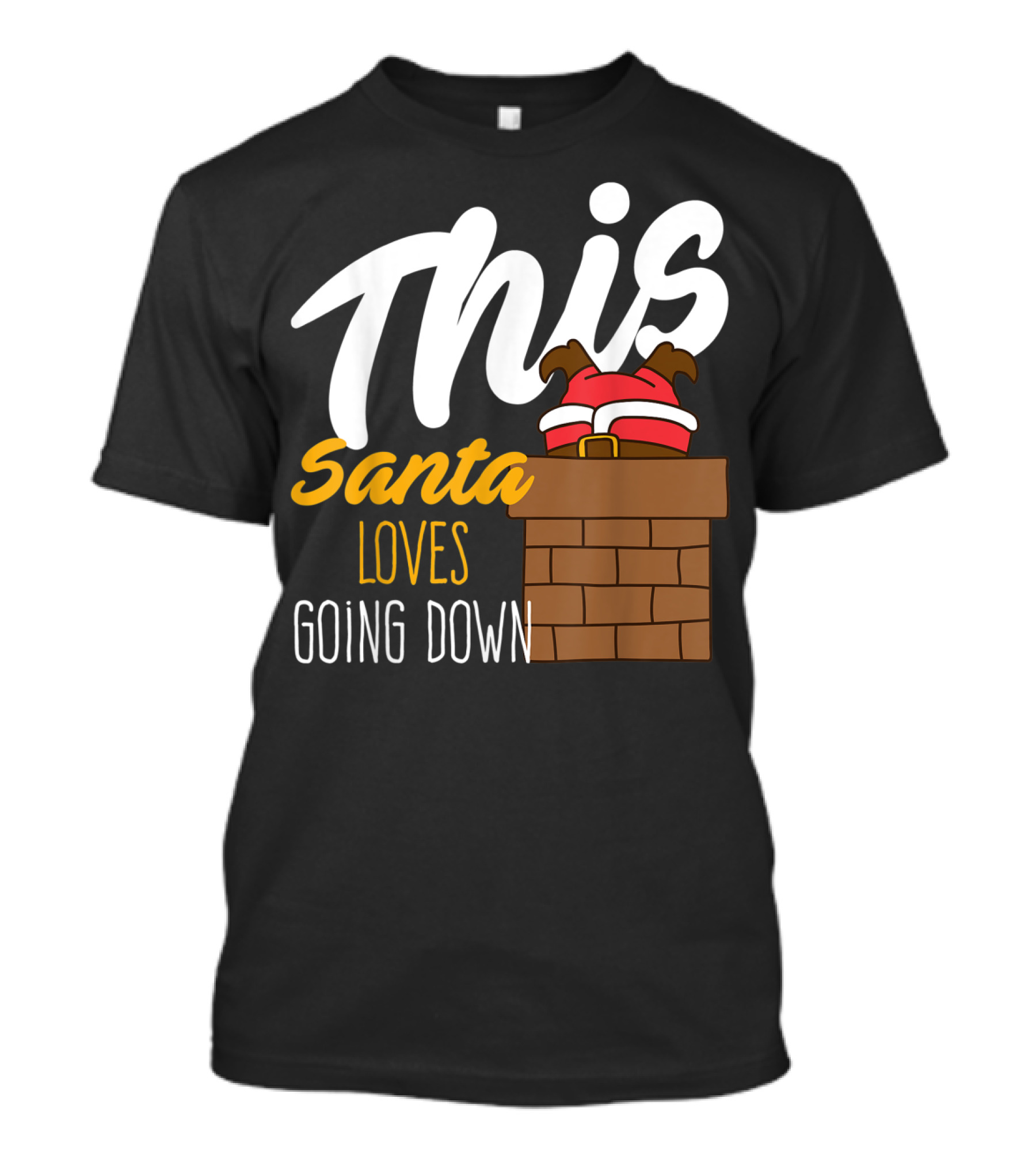 This Santa Loves Going Down Funny Christmas Chimney Scene T-Shirt