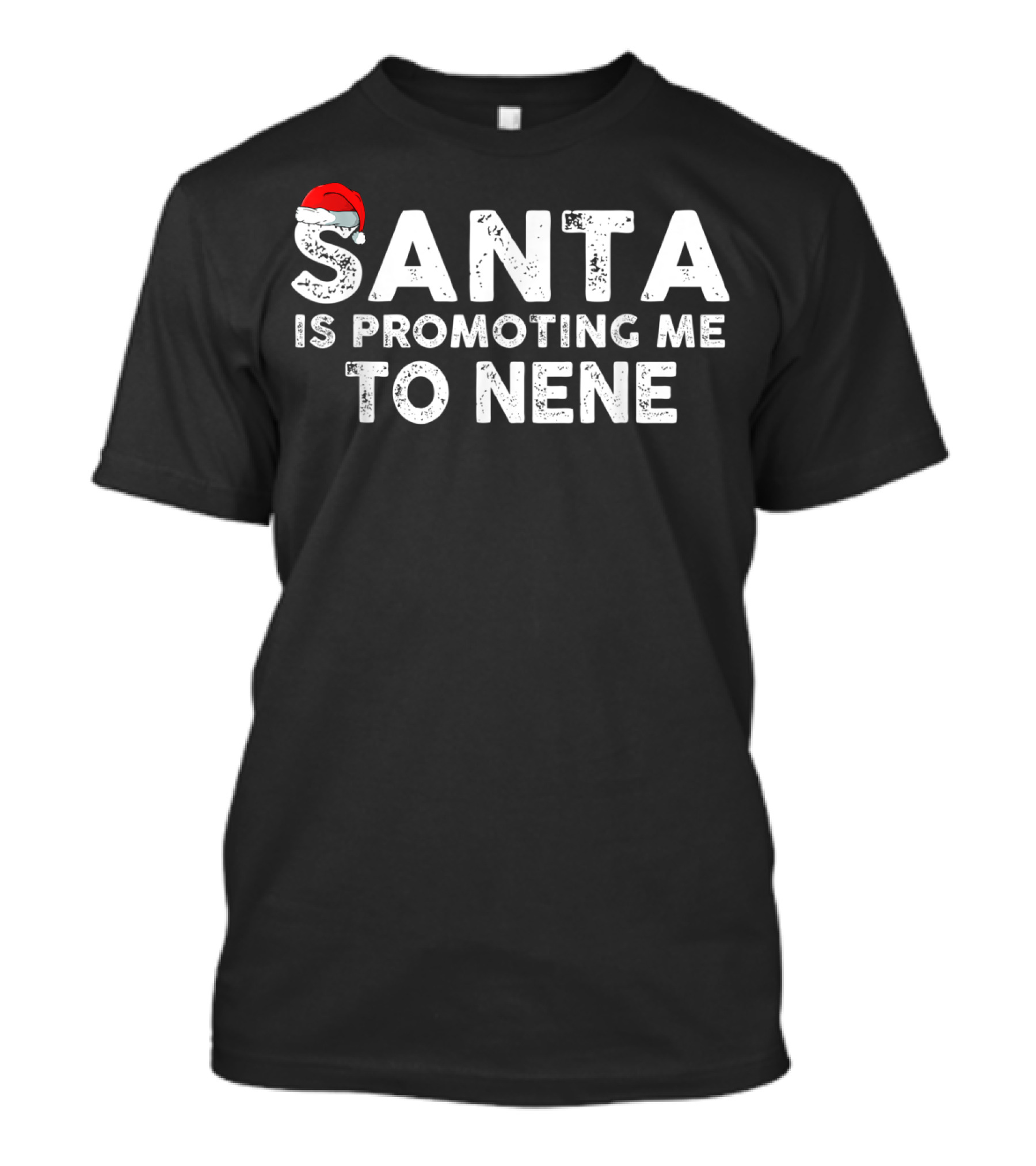 Santa Is Promoting Me To Nene Christmas Santa Hat T-Shirt