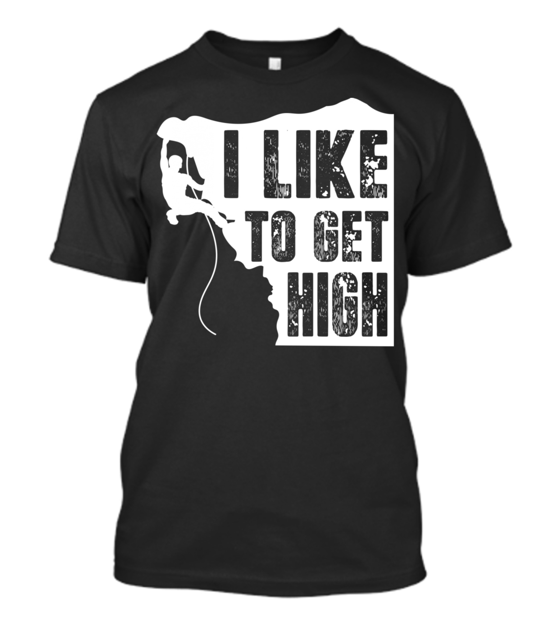 I Like To Get High Rock Climbing Adventure T-Shirt