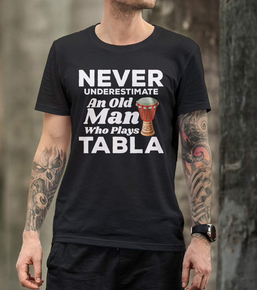 Never Underestimate An Old Man Who Plays Tabla Instrument T-Shirt