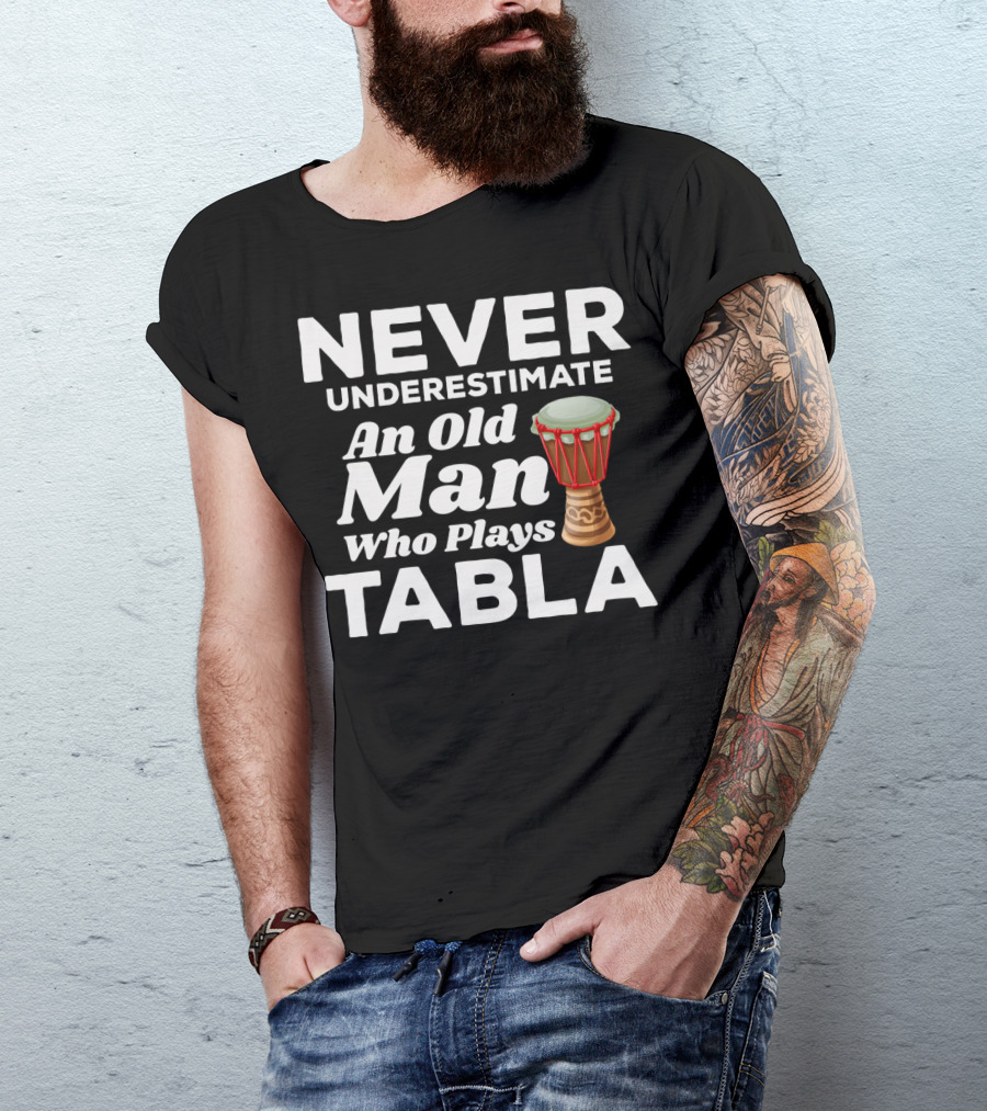 Never Underestimate An Old Man Who Plays Tabla Instrument T-Shirt