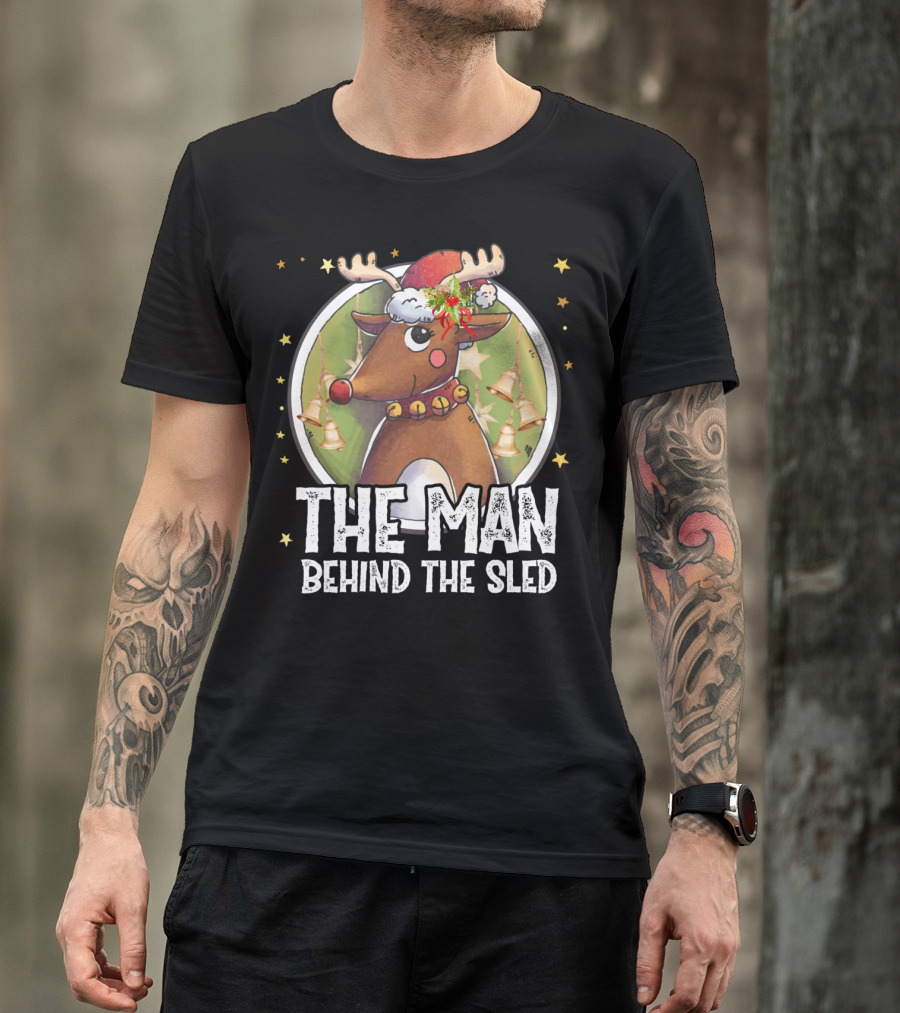 The Man Behind The Sled Christmas Reindeer Lovers T-Shirt