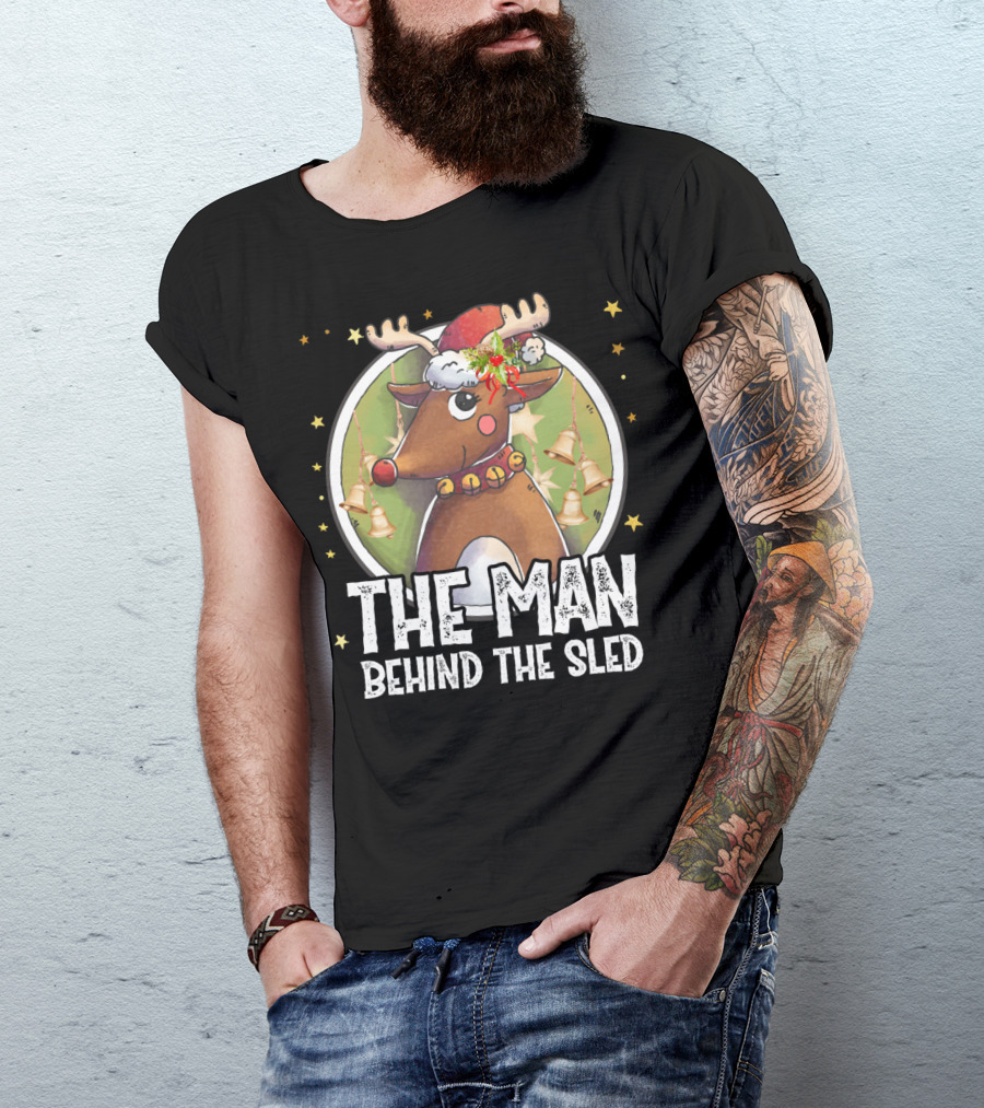 The Man Behind The Sled Christmas Reindeer Lovers T-Shirt