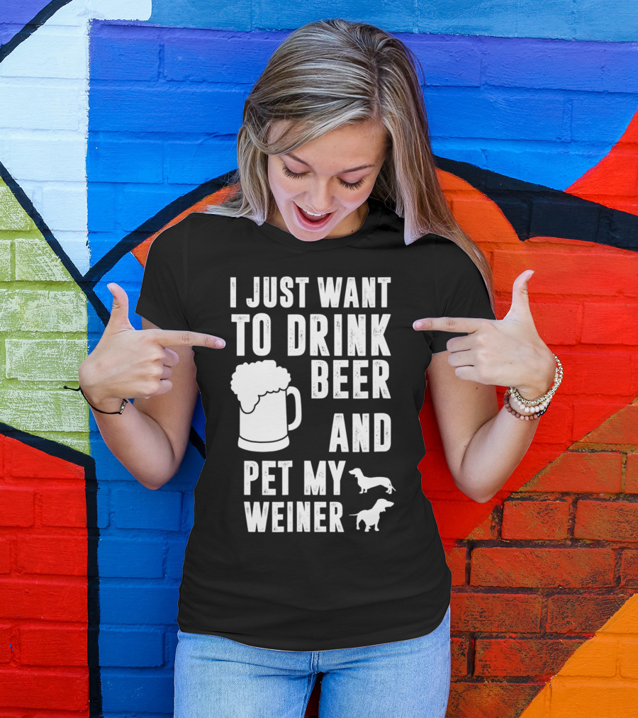 I Just Want To Drink Beer And Pet My Weiner With Beer Mug And Dachshunds T-Shirt