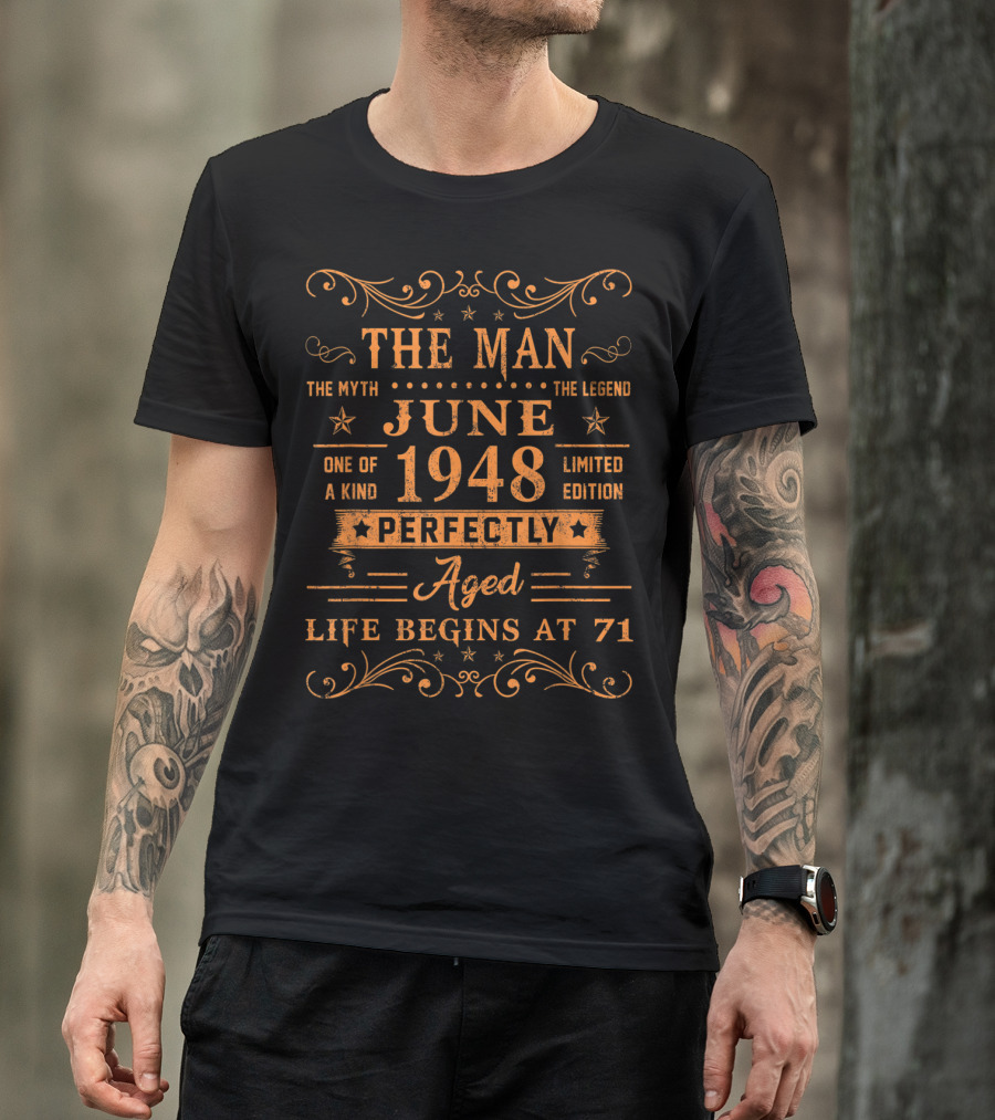 The Man Myth Legend June 1948 Perfectly Aged Life Begins At 71 T-Shirt