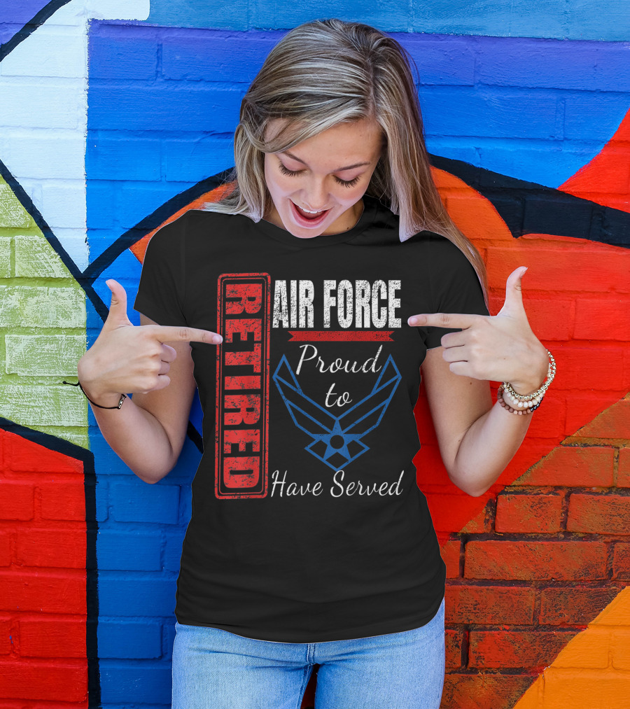 Retired Air Force Proud To Have Served Veteran Vintage T-Shirt