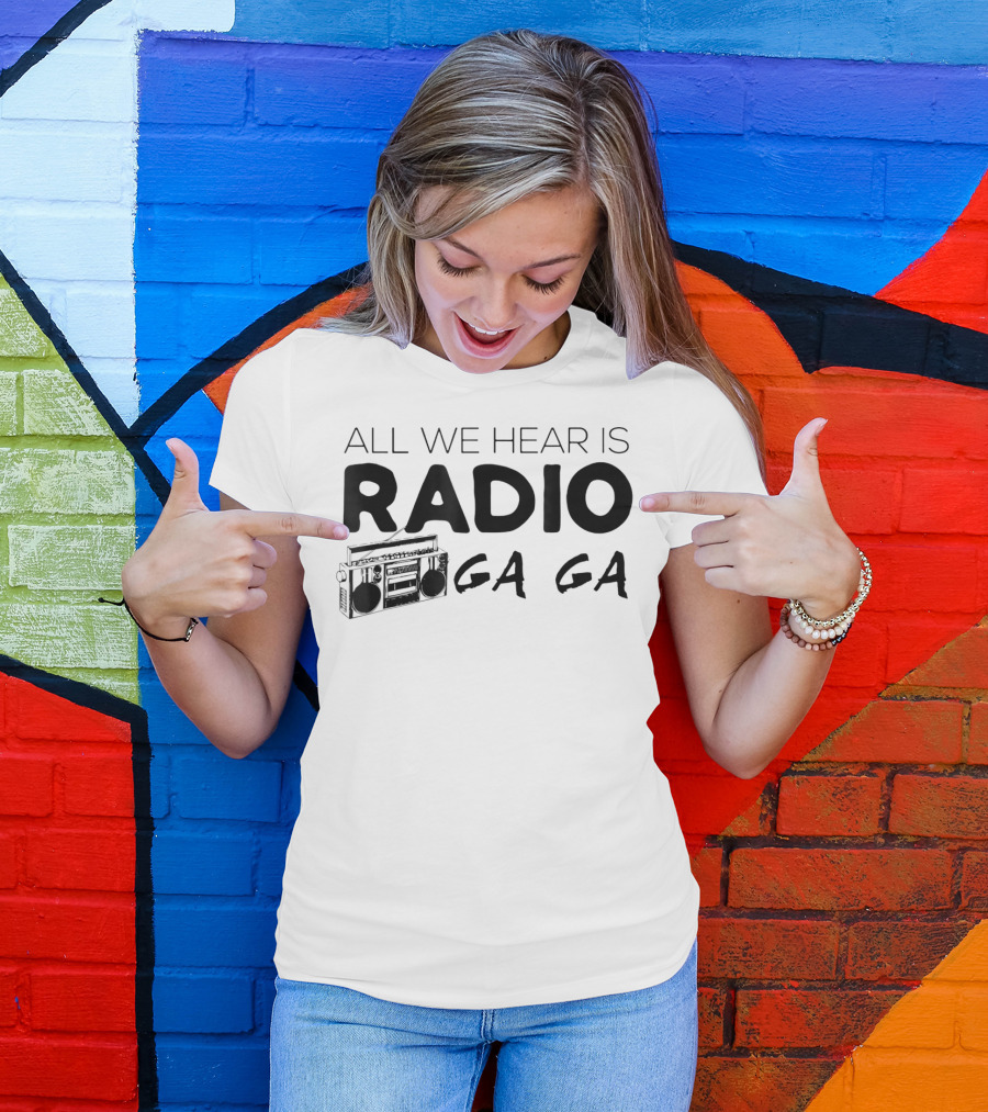 All We Hear Is Radio Ga Ga Boombox T-Shirt
