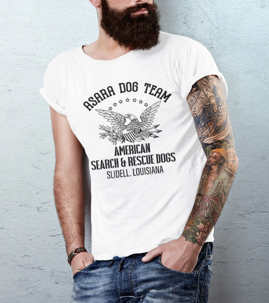 Asara Dog Team American Search Rescue Dogs Slidell Louisiana T-Shirt