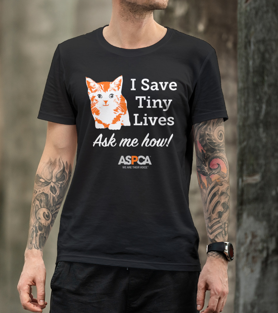 ASPCA Los Angeles I Save Tiny Lives Ask Me How Foster T-Shirt