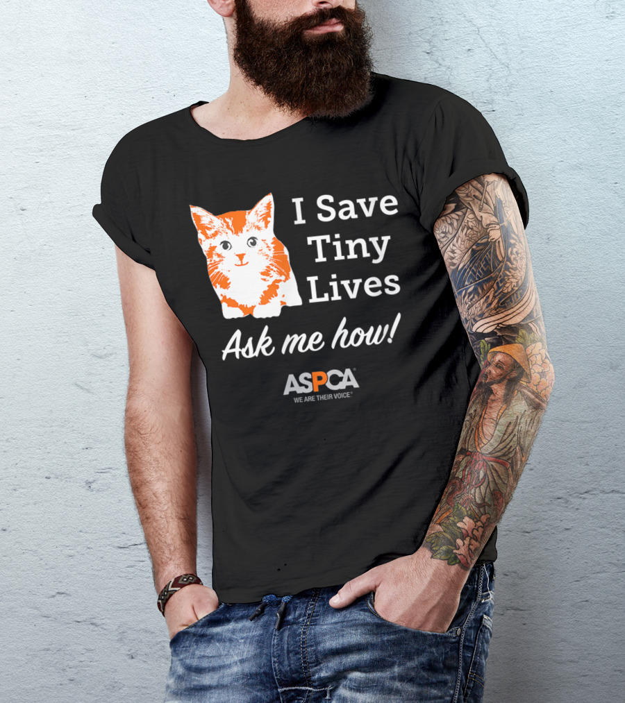 ASPCA Los Angeles I Save Tiny Lives Ask Me How Foster T-Shirt