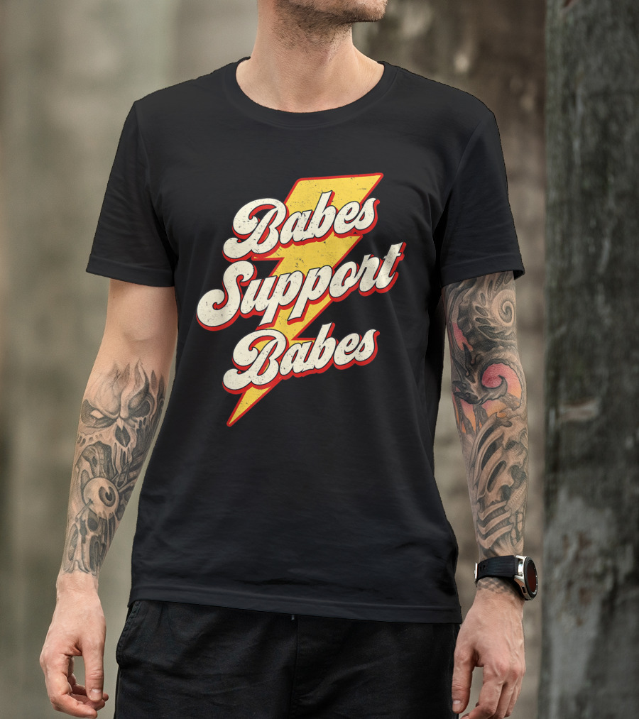 Babes Support Babes Feminist Feminism Empowerment T-Shirt