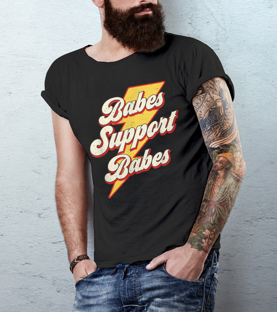 Babes Support Babes Feminist Feminism Empowerment T-Shirt