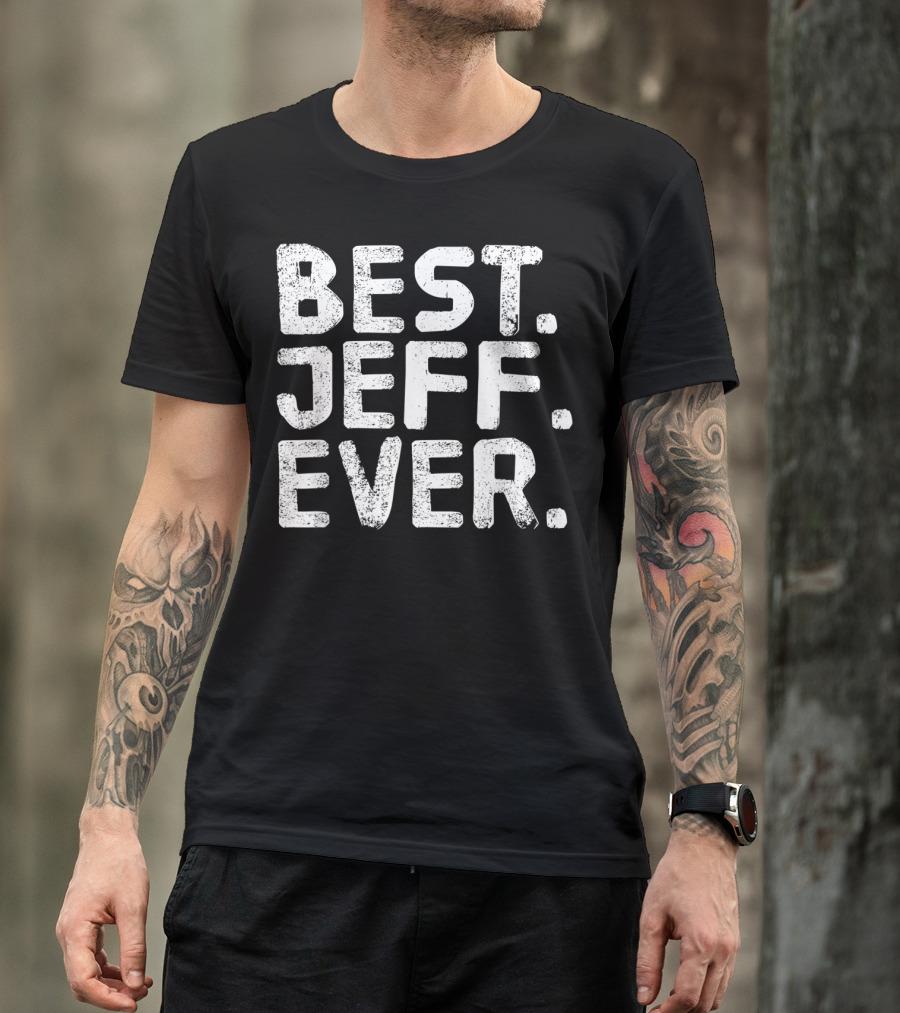 Best Jeff Ever Funny Men Father's Day Gift Idea T-Shirt