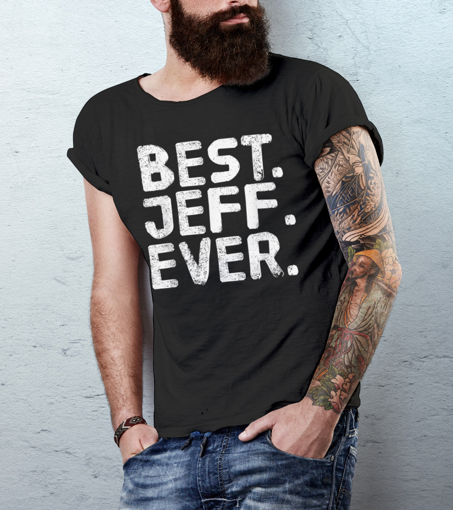 Best Jeff Ever Funny Men Father's Day Gift Idea T-Shirt