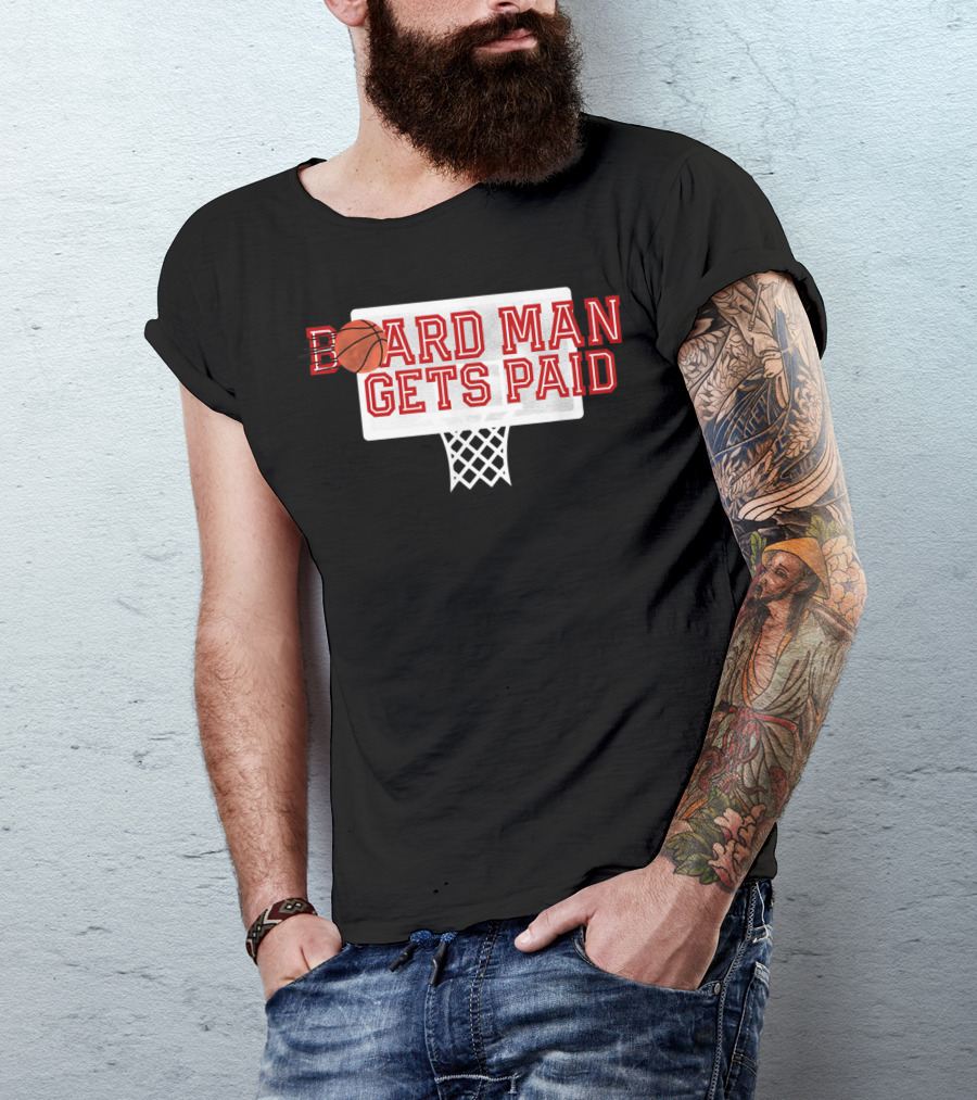 Board Man Gets Paid Basketball Backboard T-Shirt