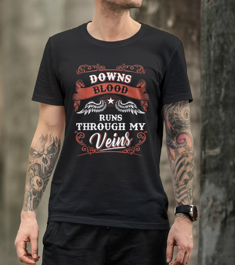 Downs Blood Runs Through My Veins T-Shirt