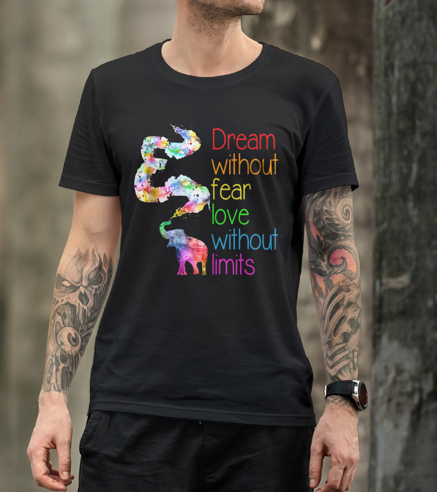 Dream Without Fear Love Without Limits Elephant Watercolor T-Shirt