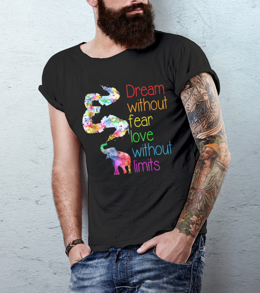 Dream Without Fear Love Without Limits Elephant Watercolor T-Shirt