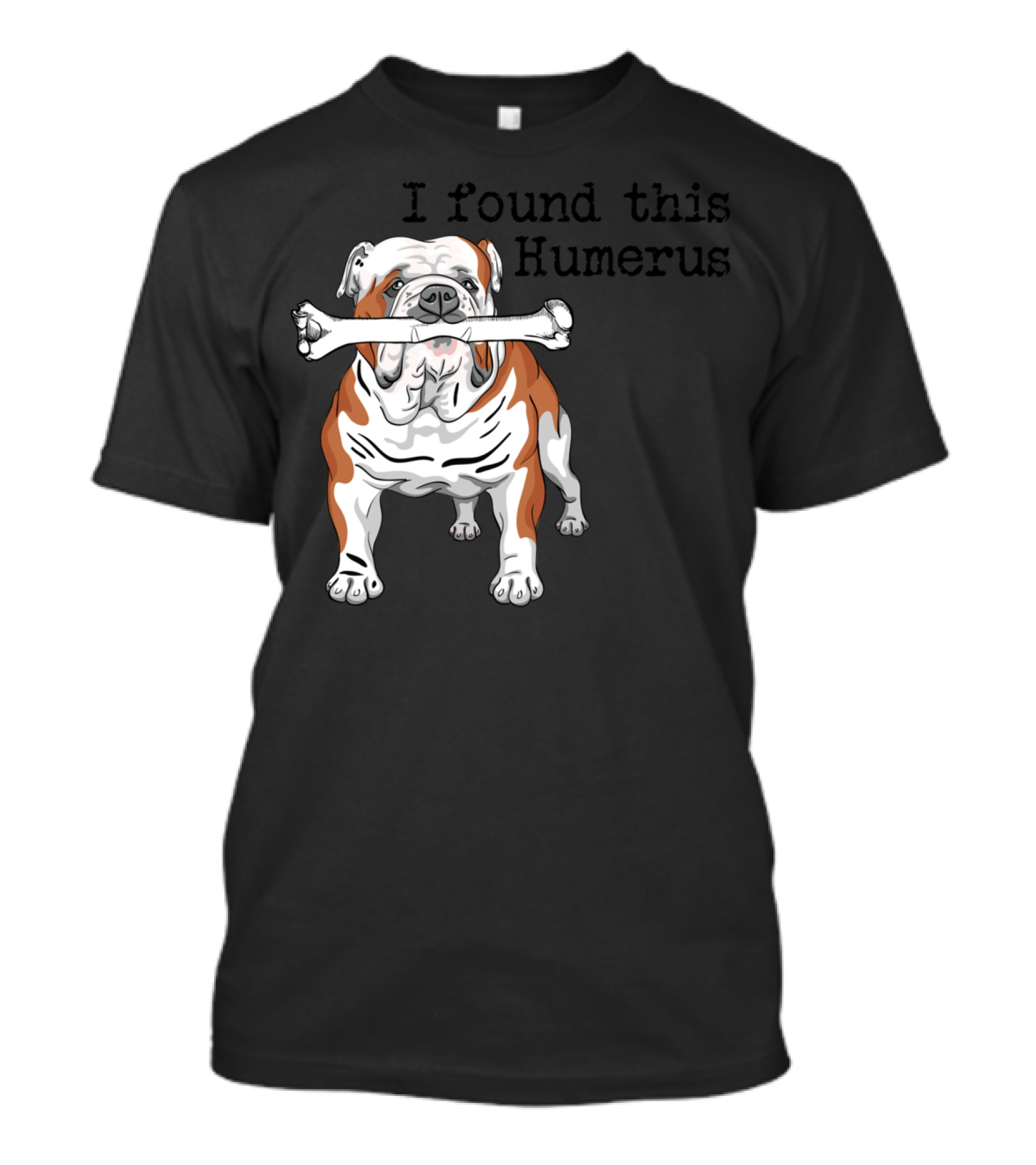 English Bulldog I Found This Humerus T-Shirt